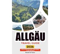 ALLGÄU TRAVEL GUIDE 2026: Discover Neuschwanstein, Alpine Hiking & Lake Adventures