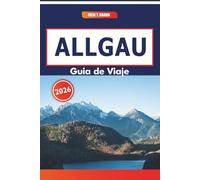Allgau Guía De Viaje 2026: Explorando paisajes bávaros, lugares de comida artesanal y monumentos históricos