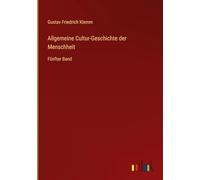 Allgemeine Cultur-Geschichte der Menschheit: Fünfter Band