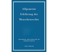 Allgemeine Erklärung der Menschenrechte. Vollständige Neuausgabe: Zweisprachig Deutsch / Englisch