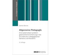Allgemeine Pädagogik: Eine systematisch-problemgeschichtliche Einführung in die Grundstruktur pädagogischen Denkens und Handelns