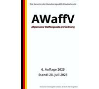 Allgemeine Waffengesetz-Verordnung - AWaffV, 6. Auflage 2025: Die Gesetze der Bundesrepublik Deutschland