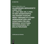 Allgemeines Berggesetz (Abg) Vom 24. Juni 1865 (Gs. S.705) in (Copertina rigida)