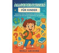 Allgemeinwissen für Kinder: Spannende Fakten, Mitmachseiten, Spiele & ein Quiz - Entdecke die Welt und ihre Geheimnisse mit Spaß und Neugier