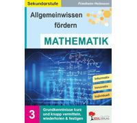 Allgemeinwissen Mathematik Sekundarstufe Klasse 5 6 7 8 9 10 Band 3 | Grundrechenarten Bruchrechnung Prozent Algebra Geometrie Statistik ... vermitteln, wiederholen und festigen (Band 3)