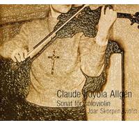 Allgen Claude Loyola Allgén: Sonata for Solo Violin (CD)