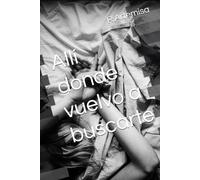 Allí donde vuelvo a buscarte