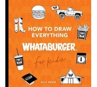 Alli Koch How to Draw Everything Whataburger (Tascabile)