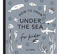 Alli Koch Under the Sea: How to Draw Books for Kids (Tascabile)