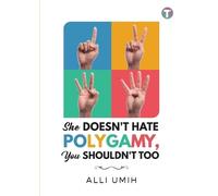 Alli Umih She Doesn't Hate Polygamy, You Shouldn't Too (Tascabile)