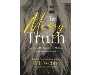Alli Webb The Messy Truth (Copertina rigida)