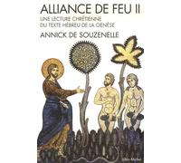 Alliance de feu: Tome 2, Une lecture chrétienne du texte hébreu de la Genèse