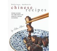 Allie Allen Delicious, Authentic Chinese Recipes (Tascabile)
