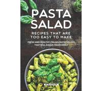 Allie Allen Pasta Salad Recipes That Are Too Easy to Make (Tascabile)