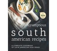 Allie Allen Scrumptious South American Recipes (Tascabile)