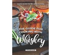 Allie Allen The Guide for Cooking with Whiskey (Tascabile)