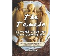 Allie Allen The Tamale Cookbook That You Were Looking For (Tascabile)