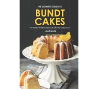 Allie Allen The Ultimate Guide to Bundt Cakes (Tascabile)