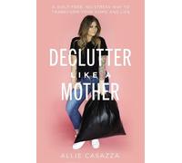 Allie Casazza Declutter Like a Mother (Copertina rigida)