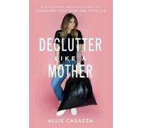 Allie Casazza Declutter Like a Mother (Tascabile)