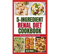 Allie Nagel 5 Ingredient Renal Diet Cookbook (Tascabile)