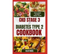 Allie Nagel CKD Stage 3 and Diabetes Type 2 Cookbook (Tascabile)