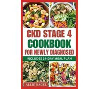 Allie Nagel CKD Stage 4 Cookbook For Newly Diagnosed (Tascabile)