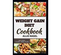 Allie Nagel Weight Gain Diet Cookbook (Tascabile)