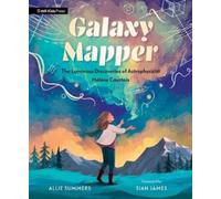 Allie Summers Galaxy Mapper: The Luminous Discoveries of Astr (Copertina rigida)