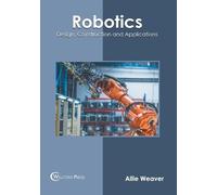 Allie Weaver Robotics: Design, Construction and Applications (Copertina rigida)