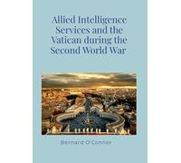 Allied Intelligence Services and the Vatican during the Second World War