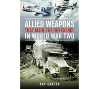 Allied Weapons That Made the Difference in World War Two