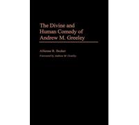 Allienne R. Bec The Divine and Human Comedy of Andrew M. Gree (Copertina rigida)