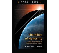 Allies of Humanity Book Two: Human Unity, Freedom and the Hidden Reality of Contact
