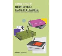Allievi difficili tra scuola e famiglia. Dimensioni emotive dell’apprendere-insegnare