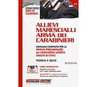 Allievi Marescialli Arma dei Carabinieri. Manuale completo per la prova preliminare del concorso aperto anche ai civili. Teoria e quiz. Con espansione online. Con software di simulazione
