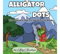 Alligator Dots: Fun Alligator Dot-to-Dot Activity Book