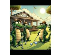 Alligator Men and The Golf Course.: The Golf Club and Course of the Alligators.