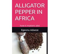 ALLIGATOR PEPPER IN AFRICA: how it matters alot