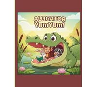 Alligator YumYum: A Silly Swamp Coloring and Activity Book for kids ages 3 and up!