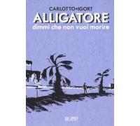 Alligatore dimmi che non vuoi morire