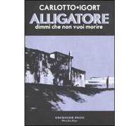 Alligatore. Dimmi che non vuoi morire