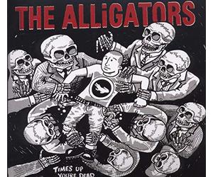 Alligators, The - Time'S Up, You'Re Dead