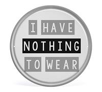 Allijune Targa rotonda in latta con scritta "I Have Nothing to Wear", stampa alla moda, con citazione, tipografia, decorazione da parete, 30,5 x 30,5 cm