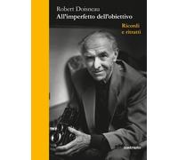 All'imperfetto dell'obiettivo. Ricordi e ritratti [Paperback] Doisneau, Robert a
