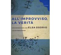 All'improvviso, la verità. Conversazione con Elsa Osorio
