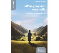 All'improvviso una valle. Le ultime ore di Edith Piaf - Caricola Teresa