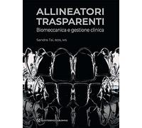 Allineatori trasparenti. Biomeccanica e gestione clinica