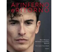 All'inferno e ritorno - Marc Marquez dall'abisso al paradiso MotoGP