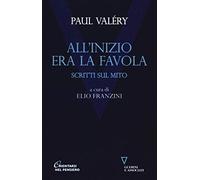 All'inizio era la favola. Scritti sul mito